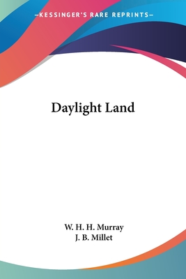 Daylight Land - Murray, W H H, and Millet, J B (Editor)