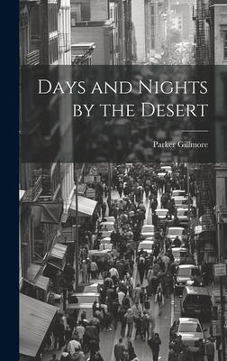 Days and Nights by the Desert - Gillmore, Parker