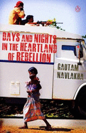 Days and Nights in the Heartland of Rebellion - Gautam, Navlakha