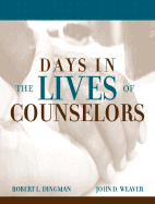 Days in the Lives of Counselors - Digman, Robert L, and Weaver, John S, and Dingman, Robert L