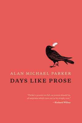 Days Like Prose - Parker, Alan Michael