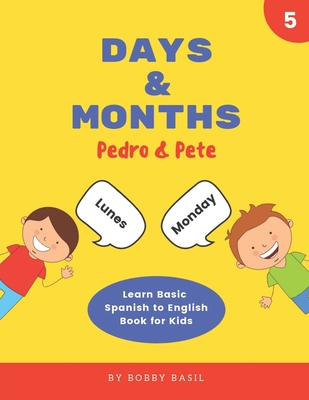 Days & Months: Learn Basic Spanish to English Book for Kids - Basil, Bobby