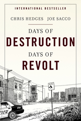 Days of Destruction, Days of Revolt - Hedges, Chris, and Sacco, Joe