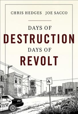 Days of Destruction, Days of Revolt - Hedges, Chris, and Sacco, Joe