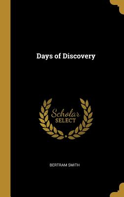 Days of Discovery - Smith, Bertram