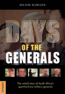 Days of the Generals: The Untold Story of South Africa's Apartheid-Era Military Generals