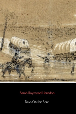 Days On the Road (Annotated): Crossing the Plains in 1865 - Stevenson, Damian (Introduction by), and Herndon, Sarah Raymond