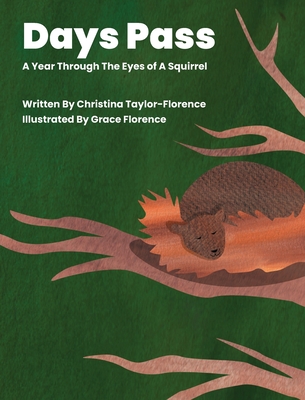 Days Pass - A Year Through The Eyes of A Squirrel - Taylor-Florence, Christina