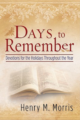 Days to Remember, Devotions for the Holidays Throughout the Year. - Master Books (Creator)