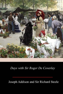 Days with Sir Roger De Coverley - Steele, Richard, and Addison, Joseph