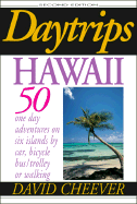 Daytrips Hawaii: 50 One Day Adventures on Six Islands by Car, Bicycle, Bus/Trolley or Walking