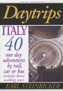 Daytrips Italy: 40 One Day Adventures by Rail, Car or Bus