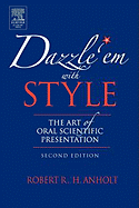 Dazzle 'em with Style: The Art of Oral Scientific Presentation