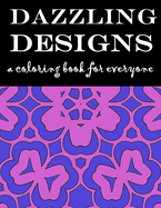 Dazzling Designs: A Coloring Book for Everyone