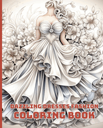 Dazzling Dresses Fashion Coloring Book: Great Gift for Fashion Designer and Fashionista, Fabulous Fashion Coloring Book