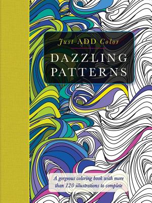Dazzling Patterns: A Gorgeous Coloring Book with More Than 120 Illustrations to Complete - Carlton Publishing Group (Creator)