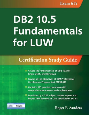 DB2 10.5 Fundamentals for Luw: Certification Study Guide (Exam 615) - Sanders, Roger E