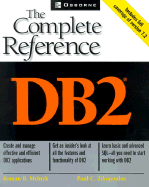 DB2: The Complete Reference - Melnyk, Roman B., and Selinger, Pat (Foreword by), and Zikopoulos, Paul