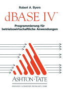 dBASE IV Programmierung F?r Betriebswirtschaftliche Anwendungen