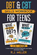 DBT & CBT Skills Workbook Bundle for Teens (2 in 1 book): A Teen's Guide to Emotional Regulation and Coping with Severe Anxiety