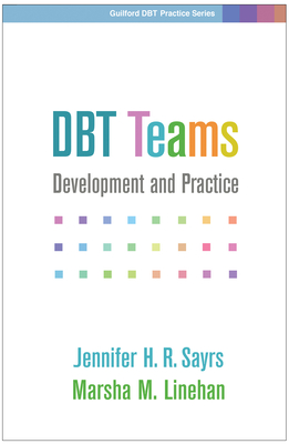 DBT Teams: Development and Practice - Sayrs, Jennifer H. R., and Linehan, Marsha M.