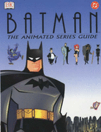 DC Animated Batman Essential Guide