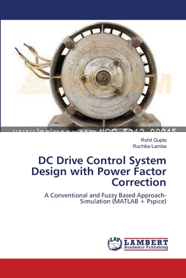 DC Drive Control System Design with Power Factor Correction - Gupta, Rohit, and Lamba, Ruchika