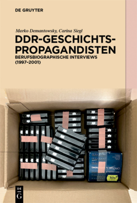 DDR-Geschichtspropagandisten - Demantowsky, Marko, and Siegl, Carina