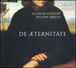 De ternitate - Carlos Mena (counter tenor); Philippe Pierlot (viola); Ricercar Consort; Philippe Pierlot (conductor)