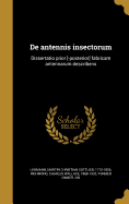 de Antennis Insectorum: Dissertatio Prior [-Posterior] Fabricam Antennarum Describens...