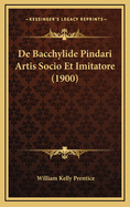 de Bacchylide Pindari Artis Socio Et Imitatore (1900)