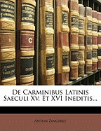 de Carminibus Latinis Saeculi XV. Et XVI Ineditis...