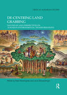 De-centring Land Grabbing: Southeast Asia Perspectives on Agrarian-Environmental Transformations