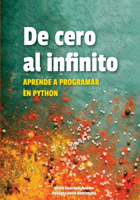 De cero al infinito. Aprende a programar en Python - Cair? Battistutti, Osvaldo, and Guardati Buemo, Silvia