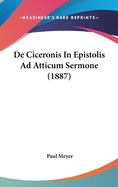 de Ciceronis in Epistolis Ad Atticum Sermone (1887)