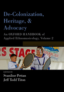 De-Colonization, Heritage, and Advocacy: An Oxford Handbook of Applied Ethnomusicology, Volume 2