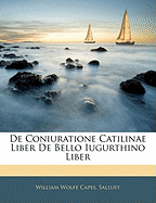 de Coniuratione Catilinae Liber de Bello Iugurthino Liber