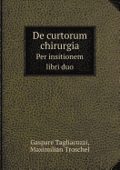 de Curtorum Chirurgia Per Insitionem Libri Duo