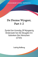 De Deense Wysgeer, Part 1-2: Zynde Een Grondig, Of Wysgeerig Onderzoek Van De Deugden En Gebreken Der Menschen (1765)