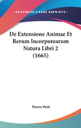 de Extensione Animae Et Rerum Incorporearum Natura Libri 2 (1665)