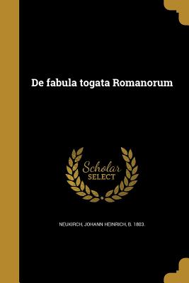 de Fabula Togata Romanorum - Neukirch, Johann Heinrich B 1803 (Creator)