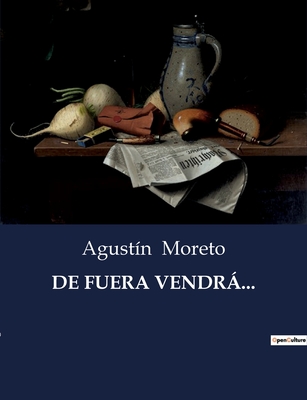 de Fuera Vendr... - Moreto, Agustn