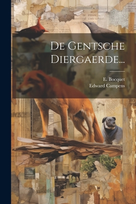 de Gentsche Diergaerde... - Campens, Edward, and Bocquet, E