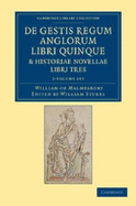 De gestis regum anglorum libri quinque: Historiae novellae libri tres 2 Volume Set