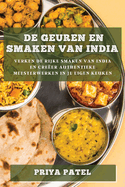 De Geuren en Smaken van India: Verken de Rijke Smaken van India en Cre?er Authentieke Meesterwerken in je Eigen Keuken