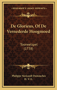 de Glorieus, of de Vernederde Hoogmoed: Tooneelspel (1738)