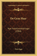 De Graa Haar: Nye Folkelivsskildringer (1904)