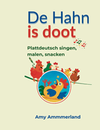 De Hahn is doot: Plattdeutsch singen, malen, snacken