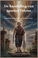 De handeling van apostel Petrus: Een tocht langs kracht geloof en vroege christenen
