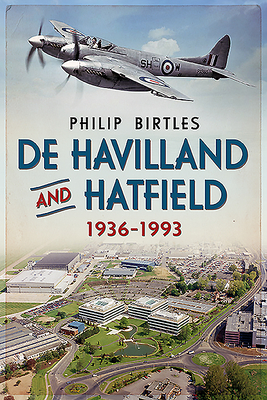 De Havilland and Hatfield 1936-1993 - Birtles, Philip